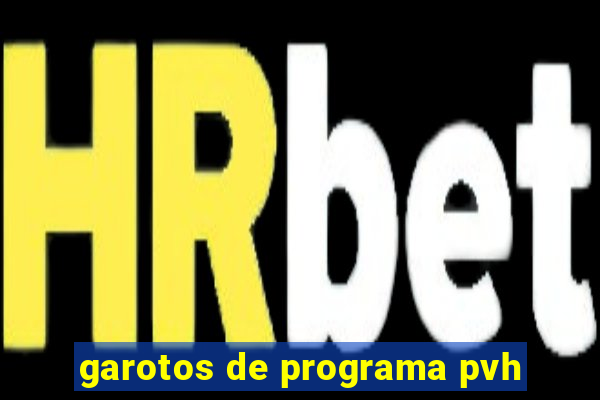 garotos de programa pvh